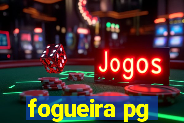 fogueira pg